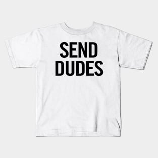 Send Dudes Kids T-Shirt